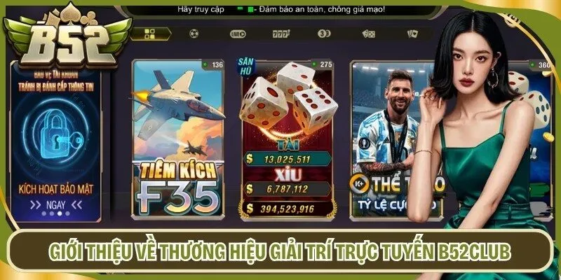 Giới thiệu tổng quan về thương hiệu giải trí trực tuyến B52Club
